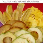 Gluten Free & Vegan Natural Fruit Chips in the Dehydrator - No Sugar