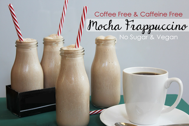 Vegan Mocha Frappuccino Recipe - Coffee Free - Sugar Free